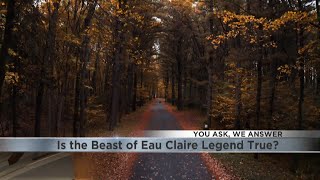 You Ask We Answer Is the Beast of Eau Claire Legend True [upl. by Alihs]