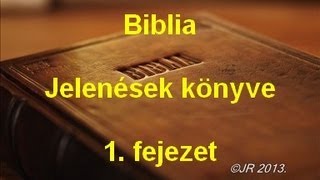 A Biblia  Jelenések könyve 1 fejezet [upl. by Alael]