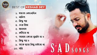 Latest Hit Sad Song Playlist  Keshab Dey  Sad Song [upl. by Ivor]