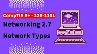 CompTIA A 2201101 Free Lesson  27 Network Types [upl. by Airual]