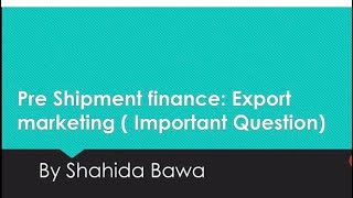 Pre Shipment Finance By Shahida Bawa [upl. by Ahsan]