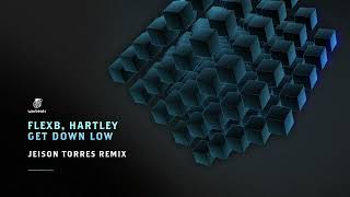 FlexB Hartley  Get Down Low Jeison Torres Remix [upl. by Arraek]