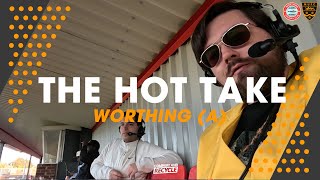 The Hot Take 2425 Worthing A [upl. by Kutzenco]