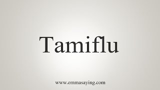 How To Say Tamiflu [upl. by Crespo768]