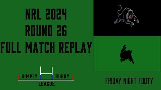 FULL MATCH REPLAY  NRL 24  Penrith Panthers vs South Sydney Rabbitohs [upl. by Etnovaj]