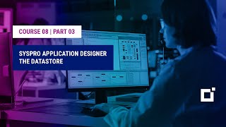 Course 08  Part 03  SYSPRO Application Designer The Datastore [upl. by Oregolac171]