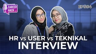 HR vs USER vs TEKNIKAL Interview  Career Hack Series  EPS 4 [upl. by Hestia]