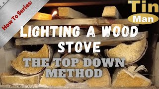 Lighting a Wood Stove The Top Down Method [upl. by Aicital107]