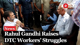 Rahul Gandhi Meets DTC Workers Voices their Demands of ‘Equal Work Equal Pay [upl. by Aniram]