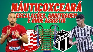 NÁUTICO X CEARÁ  CURIOSIDADES NOVIDADES ESCALAÇÕES ARBITRAGEM ONDE ASSISTIR COPA DO NORDESTE [upl. by Ahsel]