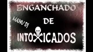 ENGANCHADO DE INTOXICADOS  MIX [upl. by Fulks921]