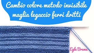 Cambio colore invisibile maglia legaccio ferri dritti [upl. by Emanuel]