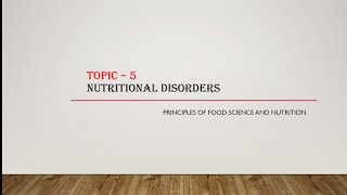 Topic 5 Nutritional Disorders Principles Food Science and Nutrition HORT [upl. by Kallman276]