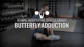 Butterfly Adduction  Olympic Weightlifting Exercise Library [upl. by Aromas]