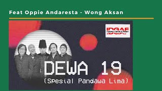 Konser Dewa 19 Pandawa Lima IDGAF Feat Ari Lasso  Oppie  Wong Aksan [upl. by Stacey213]