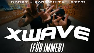 KARDO x BANGWHITE x GOTTI  XWAVE FÜR IMMER PROD BY DIESER CARTER Official Video [upl. by Mloc]