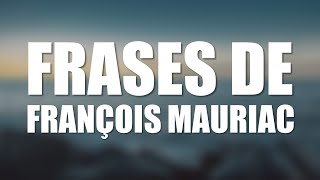 Las 10 mejores frases de FRANÇOIS MAURIAC [upl. by Nnyltak]