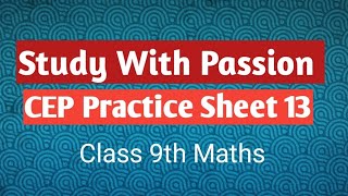 CEP Practice Sheet 13 Maths Class 9th [upl. by Ynohta]