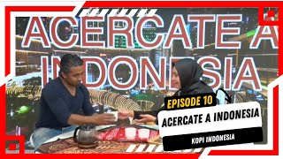 Acercate a Indonesia episode 10  Kopi Indonesia [upl. by Nodnahs392]