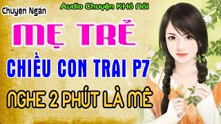 Truyện Ngắn Đời Thực Cực Hay  Mẹ trẻ chiều con trai t7trending youtubeshortsAUDIO Chuyện Khó Nói [upl. by Kieffer]