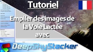 TUTORIEL  EMPILER DES IMAGES DE LA VOIE LACTÉE AVEC DEEP SKY STACKER [upl. by Winzler]