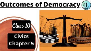 Outcomes of Democracy  CLASS 10 CIVICS CHAPTER 5  Full Chapter  UPSC internetlearning [upl. by Maleen]