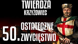 Twierdza Krzyżowiec Misja 50 Ostateczne zwycięstwo [upl. by Nortna911]