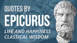 EPICURUS Quotes  LIFE AND HAPPINESS [upl. by Messab]