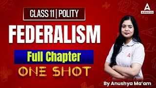 Federalism Class 11 One Shot  Class 11 Political Science  Anushya Mam [upl. by Steffin49]