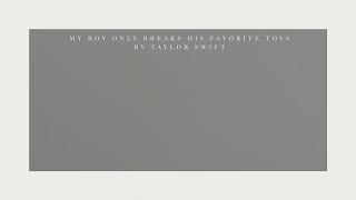 Taylor Swift  My Boy Only Breaks His Favorite Toys Official Lyric Video [upl. by Ainehta]