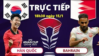 TRỰC TIẾP HÀN QUỐC VS BAHRAIN I 18h30 HÔM NAY 151 I BẢNG E ASIAN CUP 2023 I LINK XEM BÓNG ĐÁ [upl. by Rothenberg]