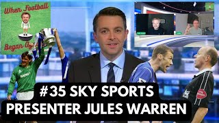 35 JULES WARREN  Sky Sports Presenter on his most memorable matches Soccer Specials and Big Dunc [upl. by Lovel]