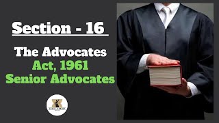 Section 16 of Advocates Act 1961 Senior Advocates  Pros and Cons of Being a Senior Advocates [upl. by Iong977]