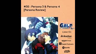 GALP 130 Persona 3 Portable amp Persona 4 Golden Persona Review [upl. by Gnohp]