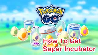 How to get Pokemon Go Super Incubators amp how they work [upl. by Haimaj]