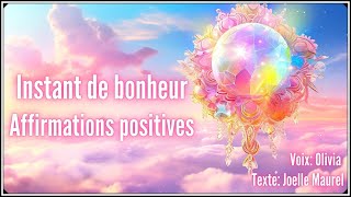 Méditation guidée  Instant de bonheur  Affirmations positives [upl. by Chaddy629]