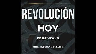 Revolución Hoy Fe radical 3  Min Bastián Letelier [upl. by Arikahc606]