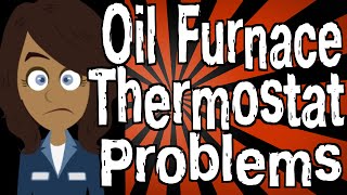 Oil Furnace Thermostat Problems [upl. by Yak]