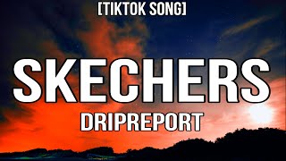 DripReport  Skechers Lyrics TikTok Song [upl. by Davison]