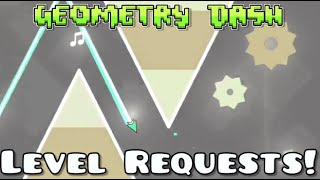 geometry dash level requests [upl. by Tenney]