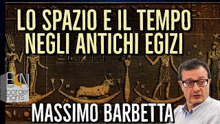 LO SPAZIO E IL TEMPO NEGLI ANTICHI EGIZI  MASSIMO BARBETTA con LEONARDO PAOLO LOVARI [upl. by Arza]