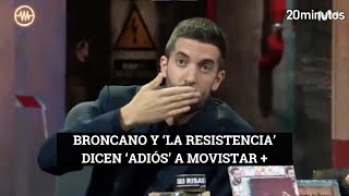 LA RESISTENCIA  BRONCANO dice adiós a Movistar [upl. by Leinaj567]