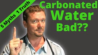 Is CARBONATED WATER Bad 5 Myths amp 1 Truth about Sparkling Water [upl. by Amsed]