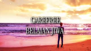 CAREFREE Belaian Jiwa lirik [upl. by Nwahsal]