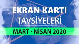 Ekran Kartı Tavsiyeleri Mart  Nisan 2020 [upl. by Aibsel180]