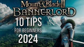 Mount and Blade 2 Bannerlord 10 Beginner Tips for 2024 [upl. by Montana]