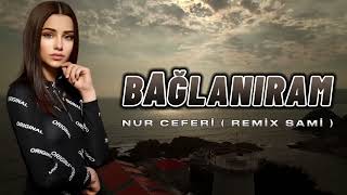 Nur Ceferli  Anlamadan Baglaniram Remix Sami İsmayilli 2023 [upl. by Delwyn]