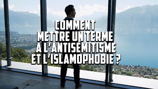 COMMENT METTRE UN TERME A LANTISÉMITISME ET LISLAMOPHOBIE [upl. by Orimar986]