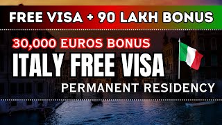 ITALY FREE WORK VISA  30000 Euro Bonus amp Permanent Residency  Europe Visa 2024 [upl. by Faux]