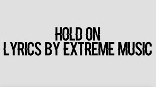 Hold On  Extreme Music Lyrics [upl. by Adler822]